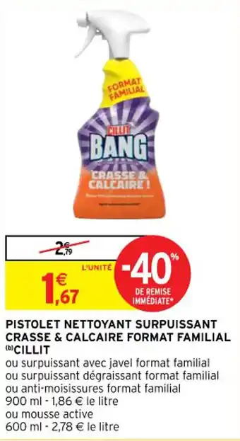 Pistolet nettoyant surpuissant crasse & calcaire format familial CILLIT