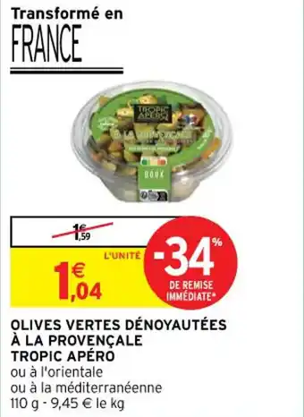 Intermarché Olives vertes dénoyautées à la provençale TROPIC APÉRO offre