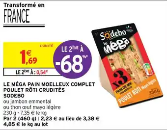 Intermarché Le méga pain moelleux complet poulet rôti crudités SODEBO offre
