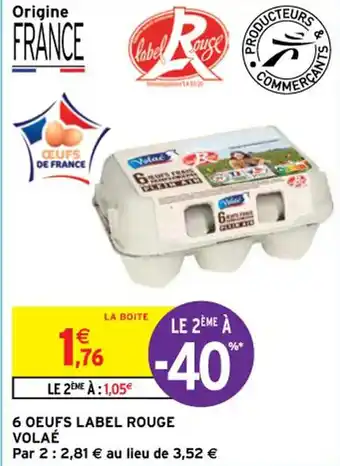 Intermarché 6 oeufs label rouge VOLAÉ offre