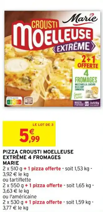 Intermarché Pizza crousti moelleuse extrême 4 fromages MARIE offre