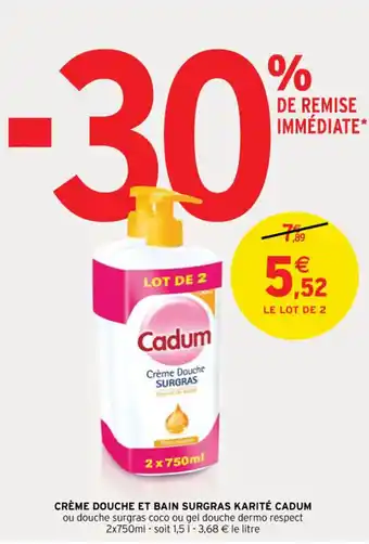 Intermarché Crème douche et bain surgras karité CADUM offre