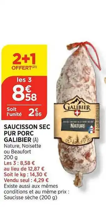 Maximarché Saucisson sec pur porc galibier 2+1 offert offre