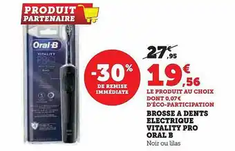 Hyper U Brosse à dents electrique vitality pro oral b -30% de remise immédiate offre