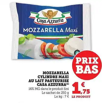 Hyper U Mozzarella cylindre maxi au lait pasteurisé casa azzurra offre