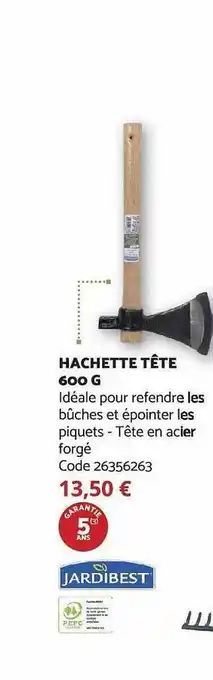 Bricomarché Hachette tête 600 g jardibest offre