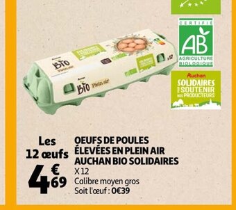 Auchan Oeufs de Poules elevees en Plein air Auchan Bio Solidaires offre