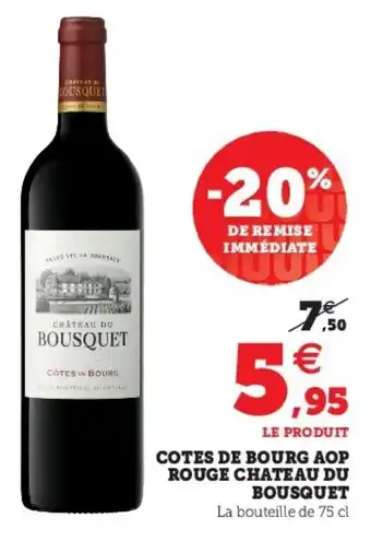 Super U Cotes de bourg aop rouge chateau du bousquet offre