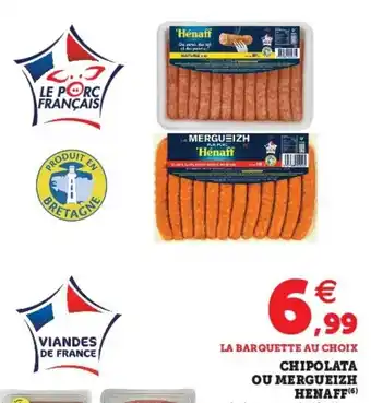 Super U Chipolata ou mergueizh henaff offre