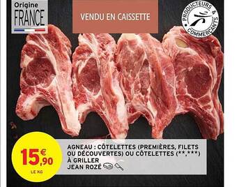 Intermarché Hyper Agneau : côtelettes (premières, filets ou découvertes) ou côtelettes (**, ***) à griller jean rozé offre