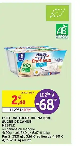 Intermarché Hyper P'tit onctueux bio nature sucre de canne nestlé offre