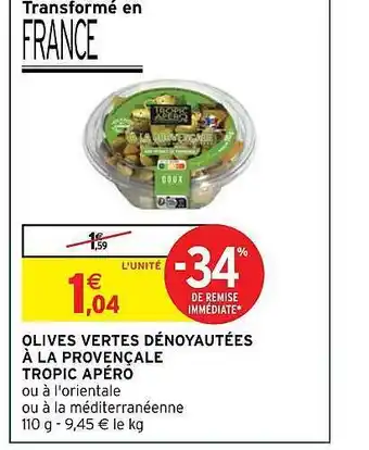 Intermarché Hyper Olives vertes dénoyautées à la provençale tropic apéro offre