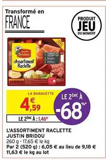 Intermarché L'assortiment raclette justin bridou offre