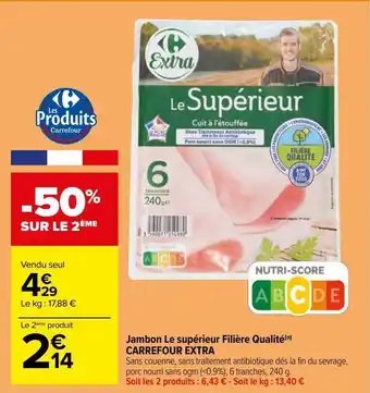 Carrefour Jambon le supérieur filière qualité(n) carrefour extra offre