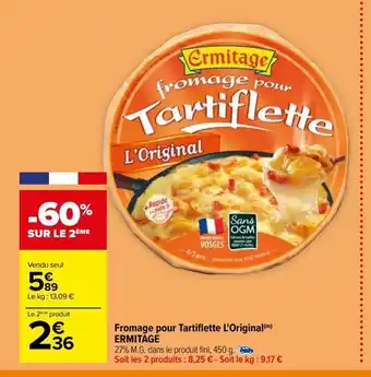 Carrefour Fromage pour tartiflette l'original(m) ermitage offre