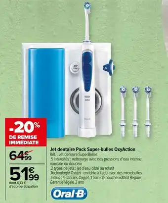 Carrefour Jet dentaire pack super-bulles oxyaction oral-b offre