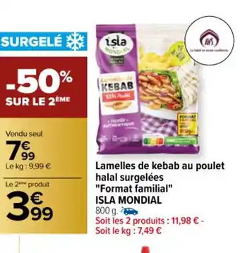 Carrefour Lamelles de Kebab au Poulet Halal Surgelées Format Familial Isla Mondial offre