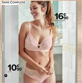 Carrefour Le soutien-gorge sans complexe, le slip sans complexe offre