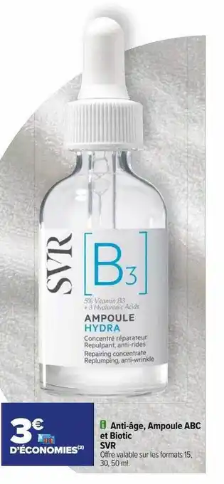 Carrefour Anti-âge, ampoule abc et biotic svr offre
