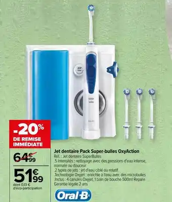 Carrefour Jet dentaire pack super-bulles oxyaction oral-b offre