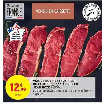 Intermarché Hyper Viande bovine : faux filet ou faux filet *** à griller jean rozé offre