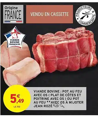 Intermarché Hyper Viande bovine : pot au feu avec os (plat de côtes et poitrine avec os) ou pot au feu ** avec os à mijoter jean rozé offre