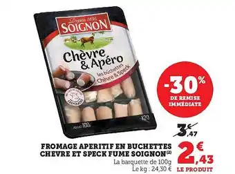 Super U Fromage apéritif en buchettes chèvre et speck fumé soignon offre