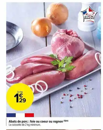 Carrefour Market Abats de porc : foie ou cœur ou rognon offre
