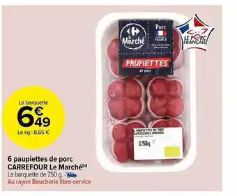 Carrefour Market 6 paupiettes de porc carrefour le marché offre