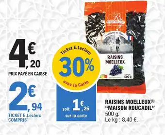 E.Leclerc Raisins moelleux maison roucadil offre
