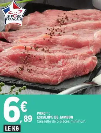 E.Leclerc Porc " escalope de jambon offre