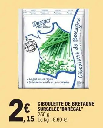 E.Leclerc Ciboulette de bretagne surgelée "DARÉGAL" offre