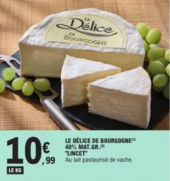 E.Leclerc Le délice de bourgogne 40% mat.gr. "LINCET" offre