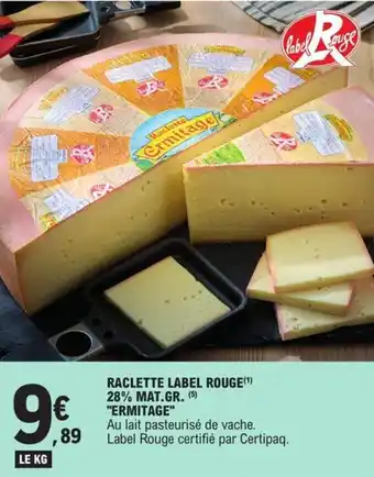 E.Leclerc Raclette label rouge 28% mat.gr. "ERMITAGE" offre