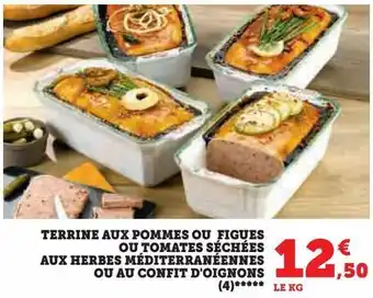 Terrine aux pommes ou figues ou tomates séchées aux herbes méditerranéennes ou au confit d'oignons