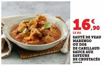 Super U Sauté de veau marengo ou dos de cabillaud sauce aux saveurs de crustacés offre