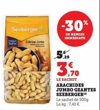 Hyper U Arachides jumbo geantes seeberger offre