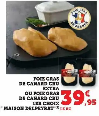 Foie gras de canard cru extra ou foie gras de canard cru 1er choix "maison delpeyrat"