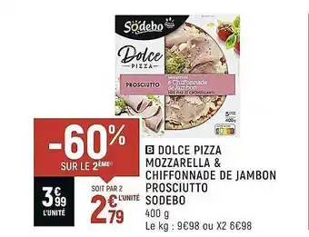 Spar Dolce pizza mozzarella & chiffonnade de jambon prosciutto sodebo offre