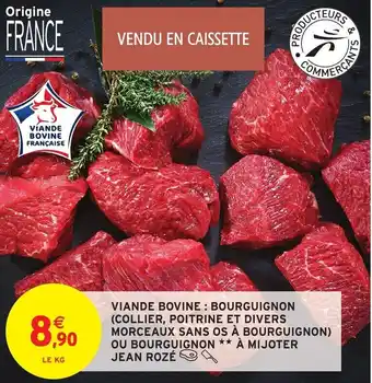 Intermarché Viande:Bovine Bourguignon Collier Poitrine Et Divers Morceaux sans Os A Bourguignon Ou Bouguignon A mijoter Jean Rozè offre