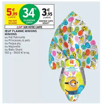 Intermarché Œuf Flamme Minions Minions offre