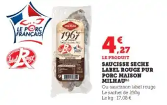 Super U Saucisse seche label rouge pur porc maison MILHAU offre