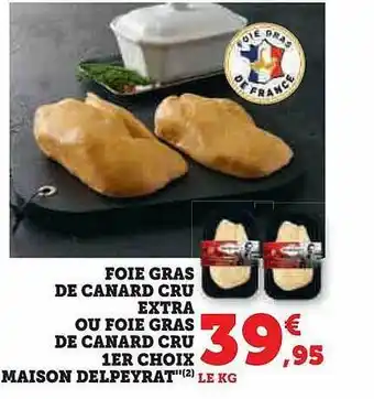 U Express Foie gras de canard cru extra ou foie gras de canard cru 1er choix maison delpeyrat offre
