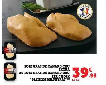 Super U Foie gras de canard cru extra ou foie gras de canard cru 1er choix offre