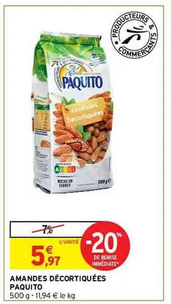 Intermarché Amandes décortiquées paquito offre