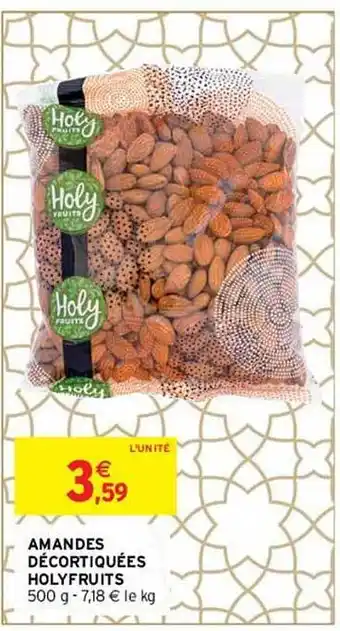Intermarché Amandes décortiquées holy fruits offre
