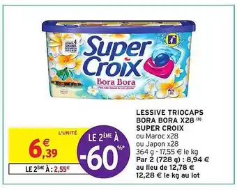 Intermarché Lessive triocaps bora bora x 28 super croix offre