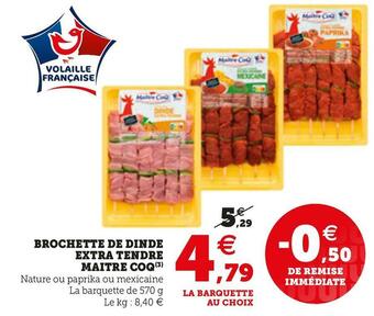 Super U BROCHETTE DE DINDE EXTRA TENDRE offre