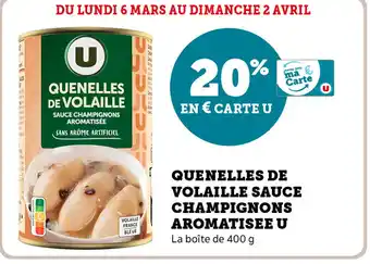 Super U Quenelles de Volaille Sauce Champignons Aromatisee U offre