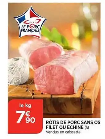 Maximarché Rôtis de porc sans os filet ou échine offre